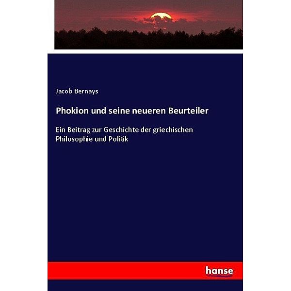 Phokion und seine neueren Beurteiler, Jacob Bernays