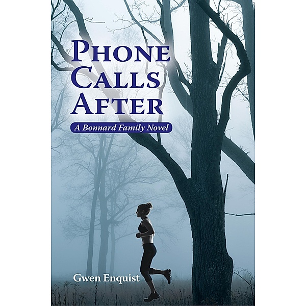 Phone Calls After (The Bonnard Family Series, #1), Gwen Enquist