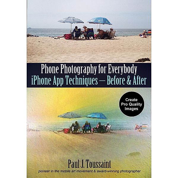 Phone Photography for Everybody / Phone Photography for Everybody Series, Paul J. Toussaint