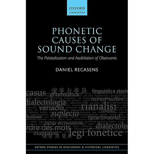 Phonetic Causes of Sound Change / Oxford Studies in Diachronic and Historical Linguistics Bd.42, Daniel Recasens
