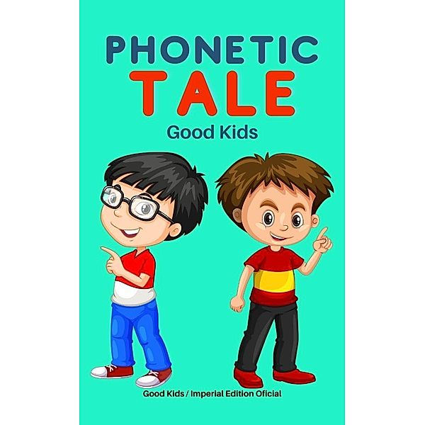 Phonetic Tale (Good Kids, #1) / Good Kids, Good Kids