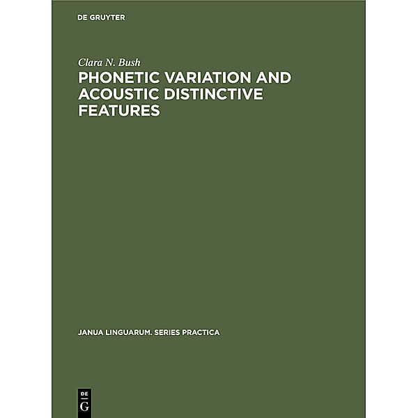 Phonetic Variation and Acoustic Distinctive Features, Clara N. Bush