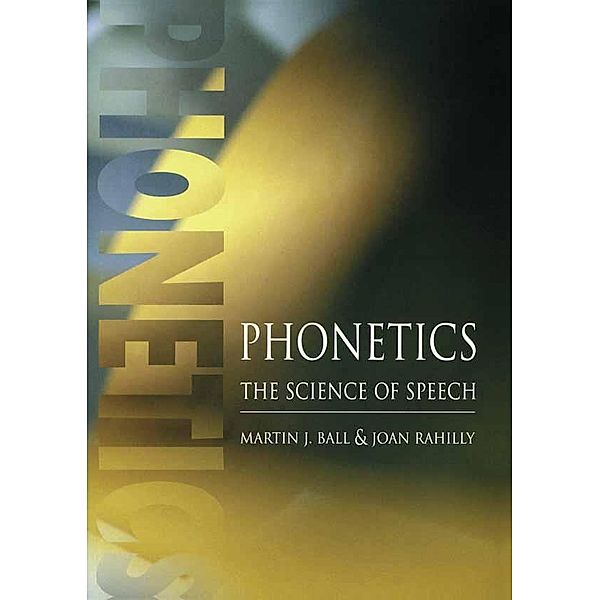 Phonetics, Martin J Ball, Joan Rahilly