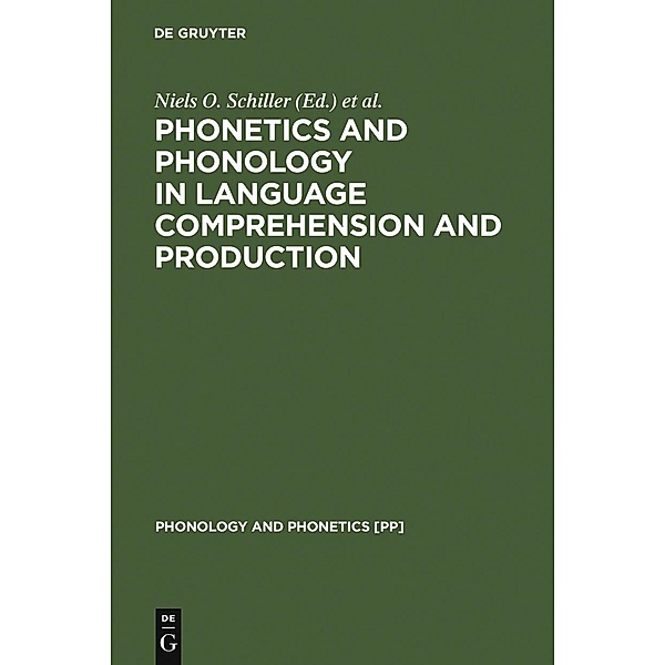 Phonetics and Phonology in Language Comprehension and Production / Phonology and Phonetics Bd.6