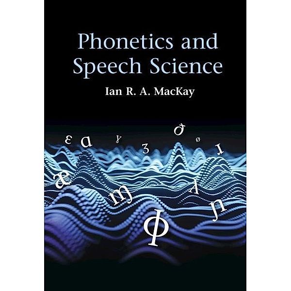 Phonetics and Speech Science, Ian R. A. MacKay