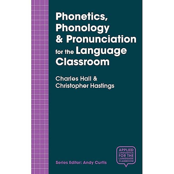 Phonetics, Phonology & Pronunciation for the Language Classroom, Christopher Hastings, Charles Hall
