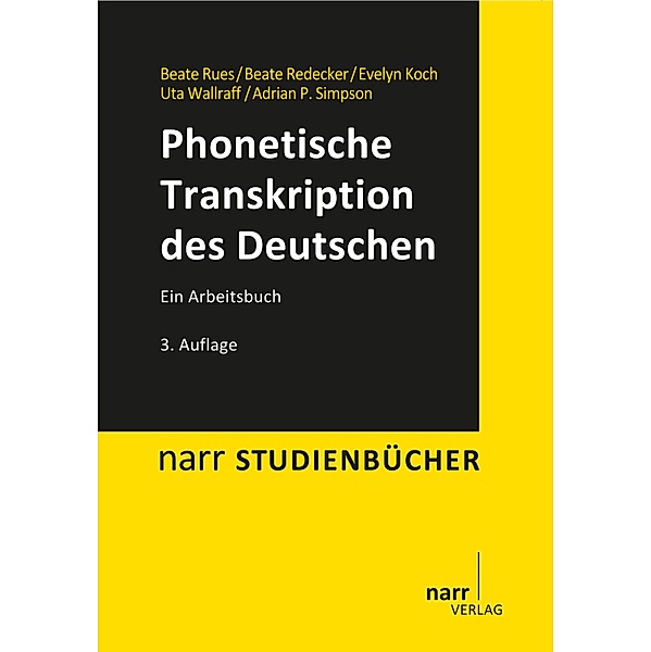 Phonetische Transkription des Deutschen / narr studienbücher, Beate Rues, Beate Redecker, Evelyn Koch, Uta Wallraff, Adrian P. Simpson