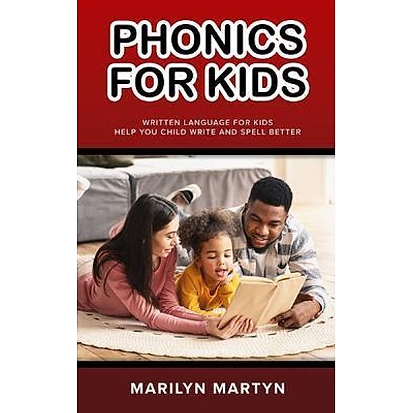 Phonics For Kids / Writers Branding LLC, Marilyn Martyn