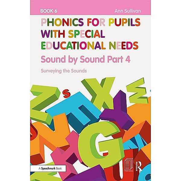 Phonics for Pupils with Special Educational Needs Book 6: Sound by Sound Part 4, Ann Sullivan