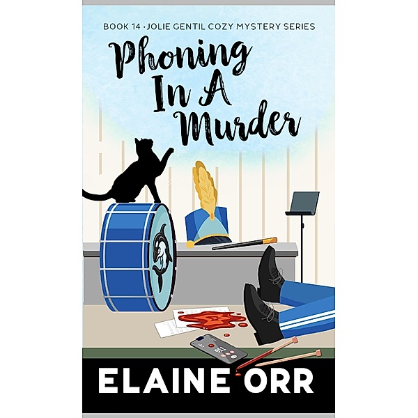 Phoning in a Murder (Jolie Gentil Cozy Mystery Series, #14) / Jolie Gentil Cozy Mystery Series, Elaine L. Orr