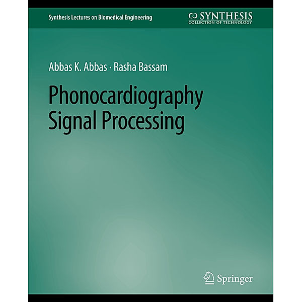 Phonocardiography Signal Processing, Abbas K. Abbas, Rasha Bassam
