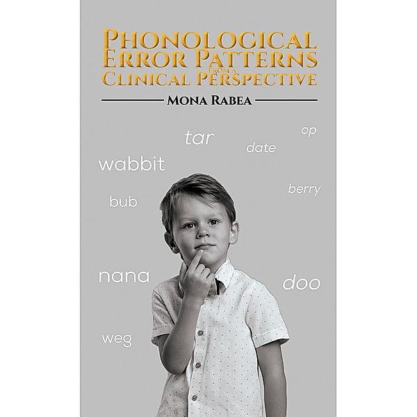Phonological Error Patterns from a Clinical Perspective / Austin Macauley Publishers, Mona Rabea