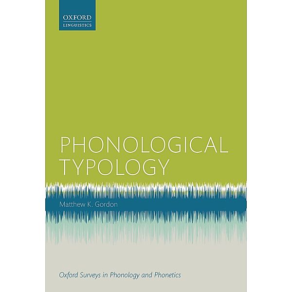 Phonological Typology / Oxford Survey in Phonology and Phonetics, Matthew K. Gordon