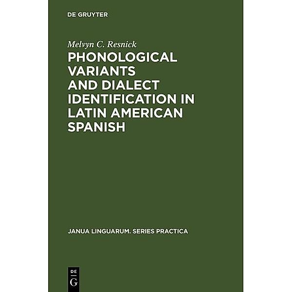 Phonological Variants and Dialect Identification in Latin American Spanish / Janua Linguarum. Series Practica Bd.201, Melvyn C. Resnick