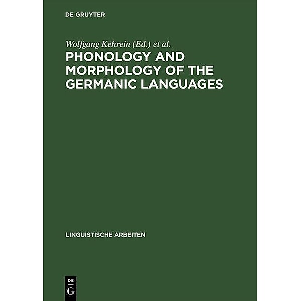 Phonology and Morphology of the Germanic Languages / Linguistische Arbeiten Bd.386