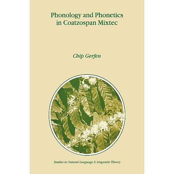 Phonology and Phonetics in Coatzospan Mixtec / Studies in Natural Language and Linguistic Theory Bd.48, H. Gerfen