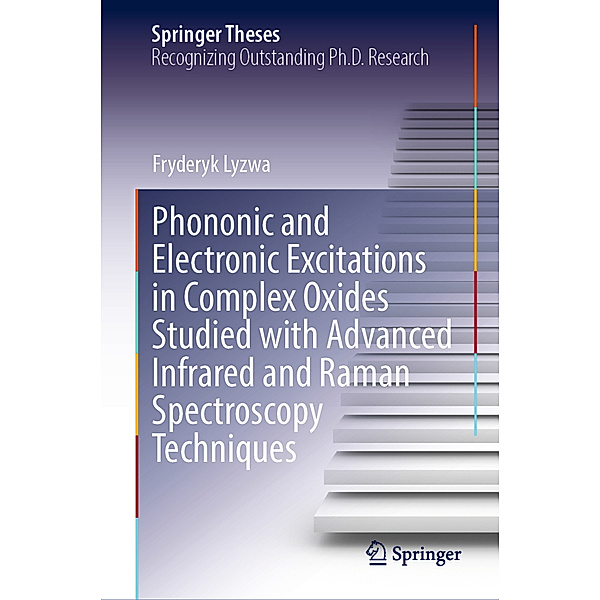 Phononic and Electronic Excitations in Complex Oxides Studied with Advanced Infrared and Raman Spectroscopy Techniques, Fryderyk Lyzwa