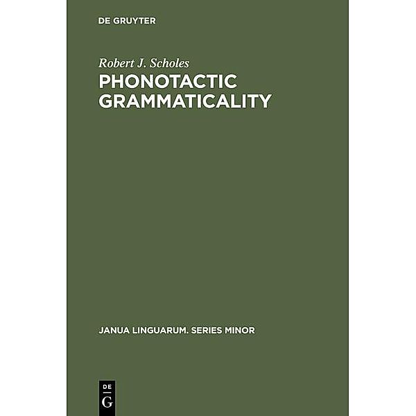 Phonotactic grammaticality / Janua Linguarum. Series Minor Bd.50, Robert J. Scholes