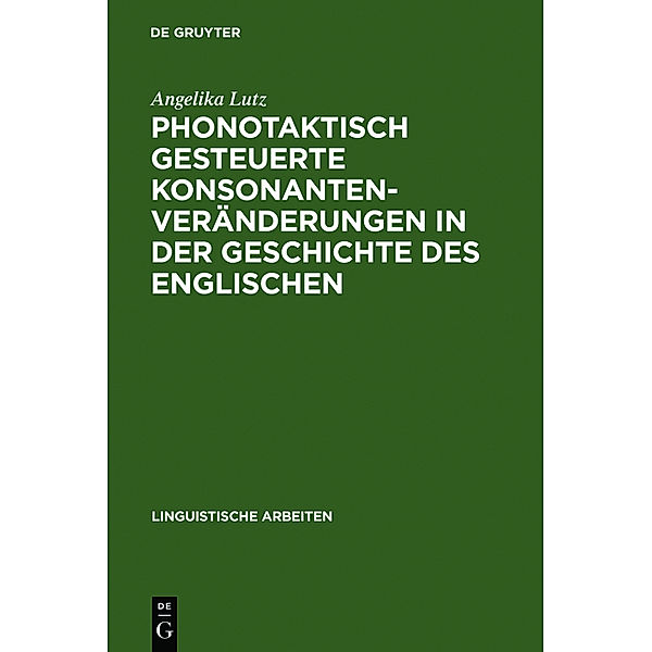 Phonotaktisch gesteuerte Konsonantenveränderungen in der Geschichte des Englischen, Angelika Lutz