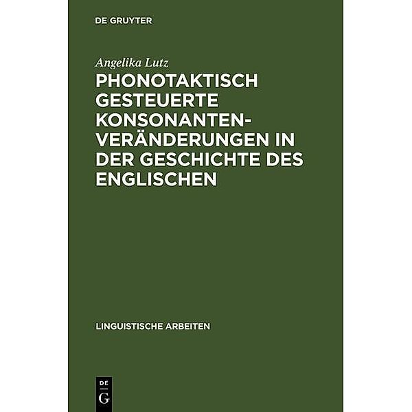 Phonotaktisch gesteuerte Konsonantenveränderungen in der Geschichte des Englischen / Linguistische Arbeiten Bd.272, Angelika Lutz