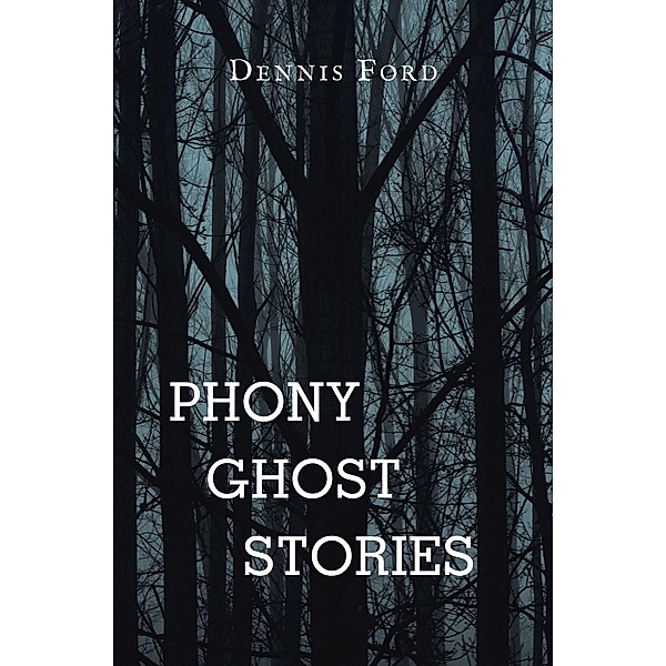 Phony Ghost Stories, Dennis Ford