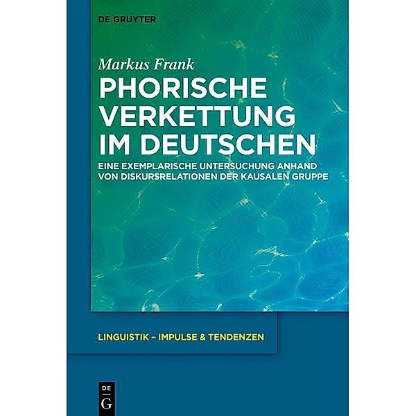 Phorische Verkettung im Deutschen / Linguistik - Impulse & Tendenzen Bd.79, Markus Frank