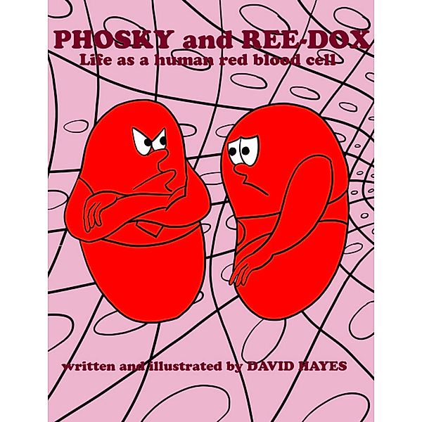 Phosky and Reedox: Life As a Human Red Blood Cell, David Hayes