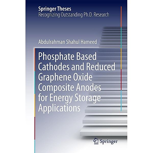 Phosphate Based Cathodes and Reduced Graphene Oxide Composite Anodes for Energy Storage Applications / Springer Theses, Abdulrahman Shahul Hameed