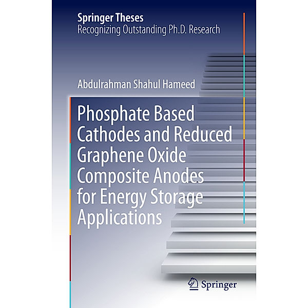 Phosphate Based Cathodes and Reduced Graphene Oxide Composite Anodes for Energy Storage Applications, Abdulrahman Shahul Hameed