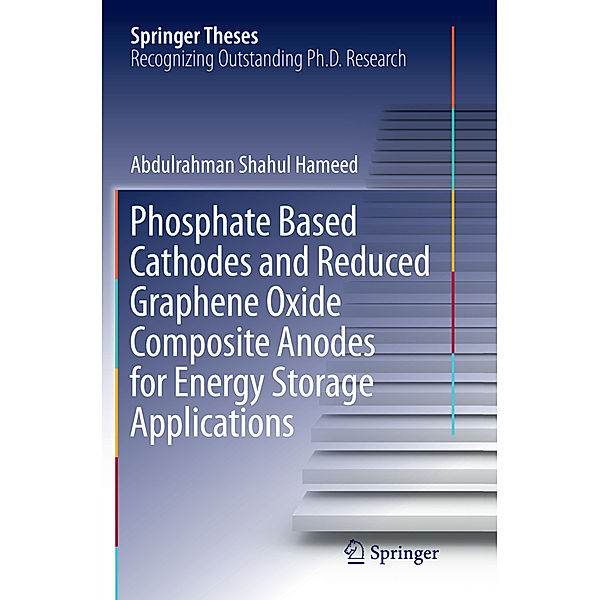 Phosphate Based Cathodes and Reduced Graphene Oxide Composite Anodes for Energy Storage Applications, Abdulrahman Shahul Hameed