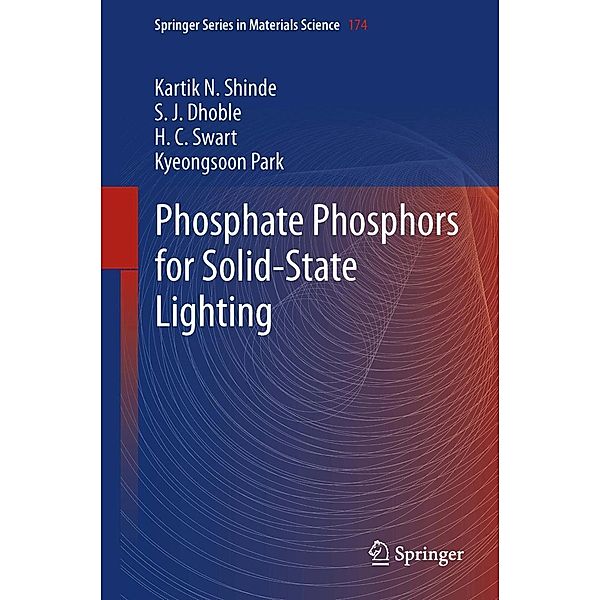 Phosphate Phosphors for Solid-State Lighting / Springer Series in Materials Science, Kartik N. Shinde, S. J. Dhoble, H. C. Swart, Kyeongsoon Park