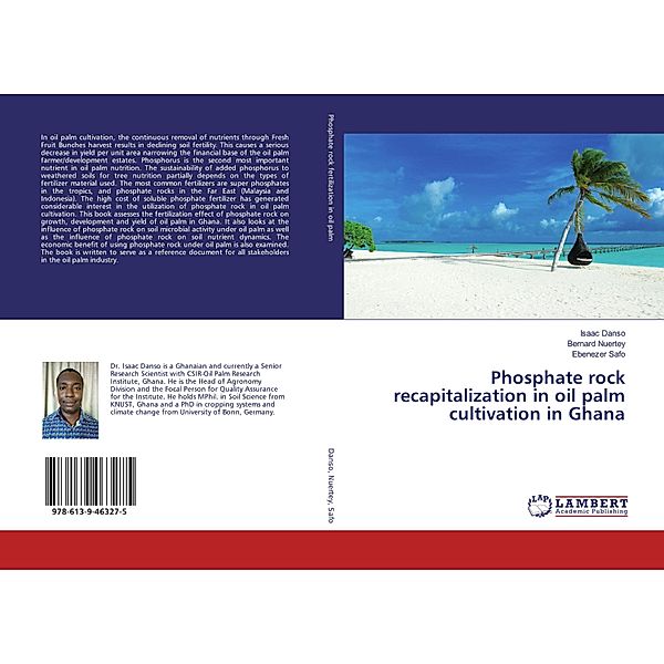 Phosphate rock recapitalization in oil palm cultivation in Ghana, Isaac Danso, Bernard Nuertey, Ebenezer Safo