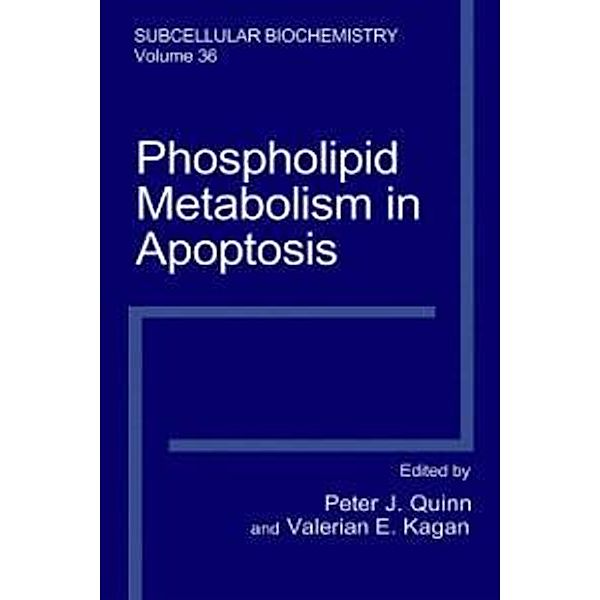 Phospholipid Metabolism in Apoptosis / Subcellular Biochemistry Bd.36