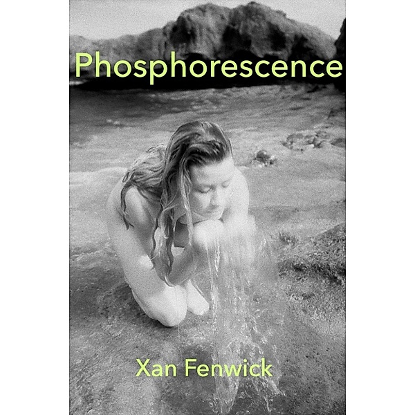 Phosphorescence, Xan Fenwick