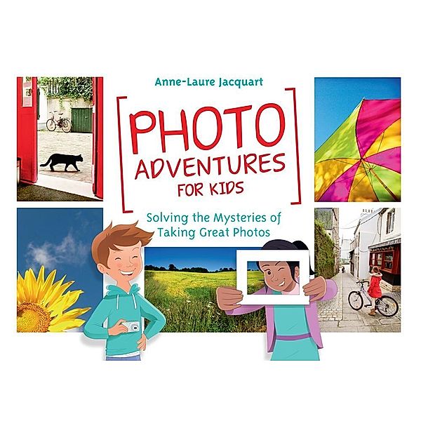 Photo Adventures for Kids, Anne-Laure Jacquart