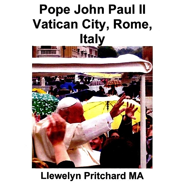 Photo Albums: Pope John Paul II Vatican City, Rome, Italy, Llewelyn Pritchard