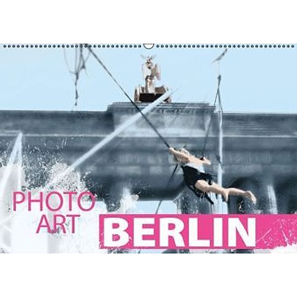 Photo-Art / Berlin / AT-Version (Wandkalender 2015 DIN A2 quer), Susanne Sachers