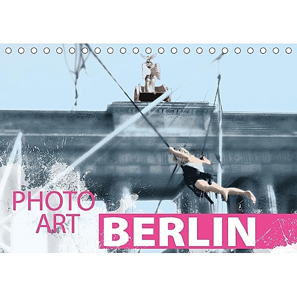 Photo-Art / Berlin (Tischkalender 2018 DIN A5 quer), Susanne Sachers
