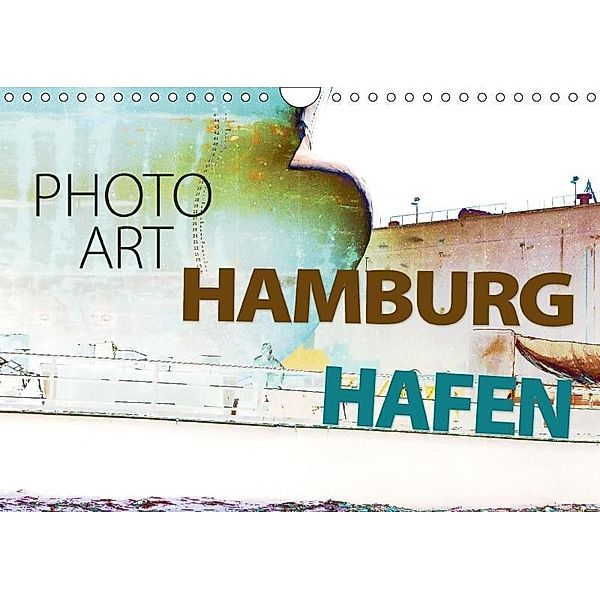 Photo-Art / Hamburg Hafen (Wandkalender 2017 DIN A4 quer), Susanne Sachers