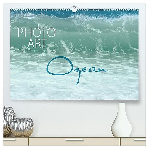 Photo-Art / Ozean (hochwertiger Premium Wandkalender 2024 DIN A2 quer), Kunstdruck in Hochglanz, Susanne Sachers