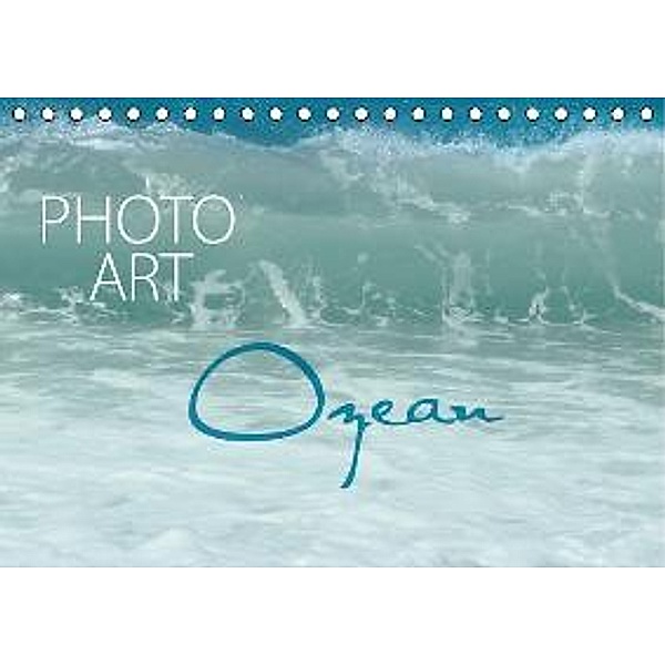 Photo-Art / Ozean (Tischkalender 2015 DIN A5 quer), Susanne Sachers
