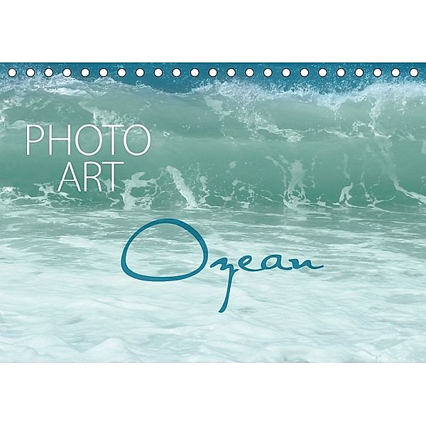 Photo-Art / Ozean (Tischkalender 2018 DIN A5 quer), Susanne Sachers