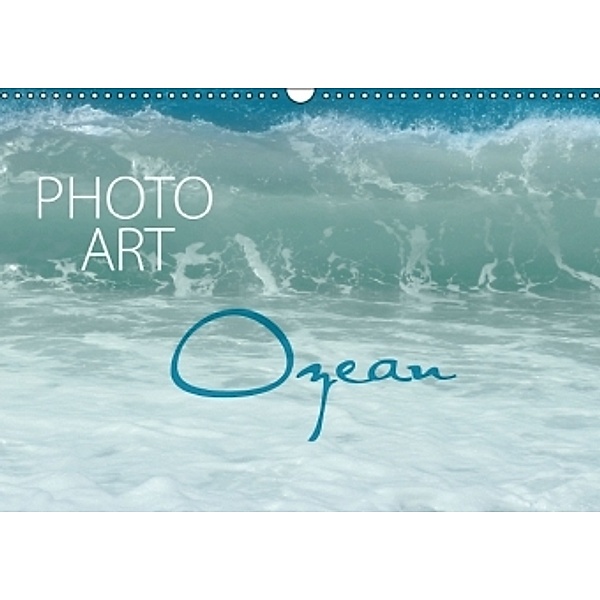 Photo-Art / Ozean (Wandkalender 2016 DIN A3 quer), Susanne Sachers