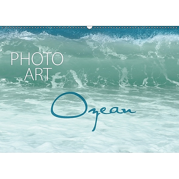 Photo-Art / Ozean (Wandkalender 2018 DIN A2 quer), Susanne Sachers