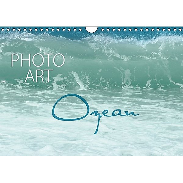 Photo-Art / Ozean (Wandkalender 2018 DIN A4 quer), Susanne Sachers