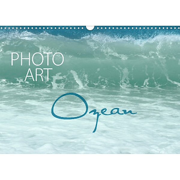 Photo-Art / Ozean (Wandkalender 2022 DIN A3 quer), Susanne Sachers
