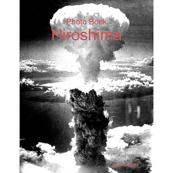 Photo Book: Hiroshima, Julien Coallier