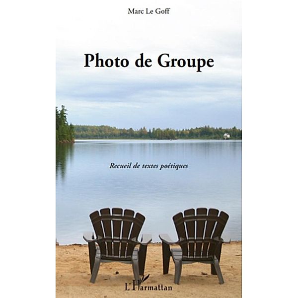 Photo de groupe - recueil de textes poetiques / Harmattan, Marc Le Goff Marc Le Goff
