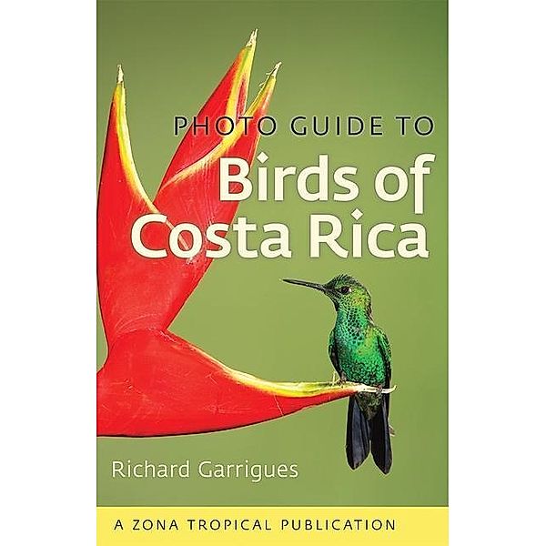 Photo Guide to Birds of Costa Rica / Zona Tropical Publications, Richard Garrigues