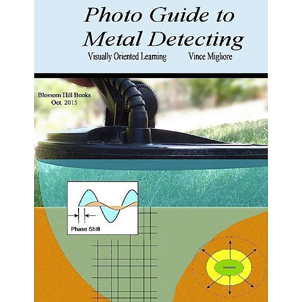 Photo Guide to Metal Detecting, Vince Migliore